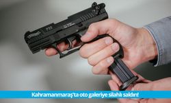 Kahramanmaraş'ta oto galeriye silahlı saldırı!