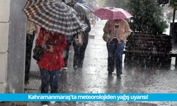 Kahramanmaraş'ta meteorolojiden yağış uyarısı!