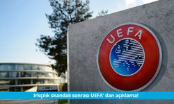 Irkçılık skandalı sonrası UEFA' dan açıklama!