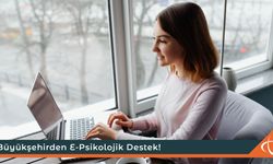 Büyükşehirden E-Psikolojik Destek!