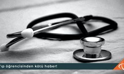 Tıp öğrencisinden kötü haber!