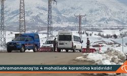 Kahramanmaraş'ta 4 mahallede karantina kaldırıldı