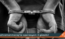 Kahramanmaraş'ta operasyon: 2 gözaltı!