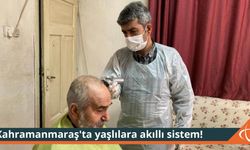 Kahramanmaraş'ta yaşlılara akıllı sistem!