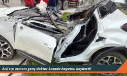 Acil tıp uzmanı genç doktor kazada hayatını kaybetti!