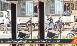 İstanbul'un göbeğinde taksici dehşet saçtı!