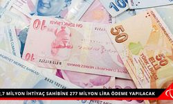 2,7 MİLYON İHTİYAÇ SAHİBİNE 277 MİLYON LİRA ÖDEME YAPILACAK