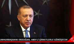 CUMHURBAŞKANI ERDOĞAN, ABD'Lİ ŞİRKETLERLE GÖRÜŞECEK