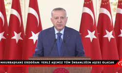 Cumhurbaşkanı Erdoğan: Yerli aşımız tüm insanlığın aşısı olacak