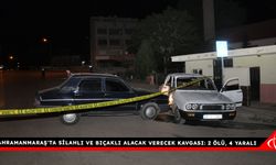 Kahramanmaraş'ta silahlı ve bıçaklı alacak verecek kavgası: 2 ölü, 4 yaralı