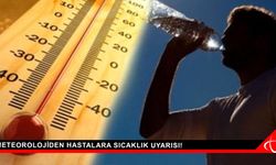 Meteorolojiden hastalara sıcaklık uyarısı!