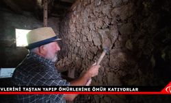 Evlerini taştan yapıp ömürlerine ömür katıyorlar