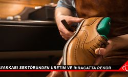 Ayakkabı sektöründen üretim ve ihracatta rekor