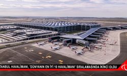 İstanbul Havalimanı, 'Dünyanın En İyi 10 Havalimanı' sıralamasında ikinci oldu