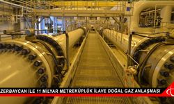 Azerbaycan ile 11 milyar metreküplük ilave doğal gaz anlaşması
