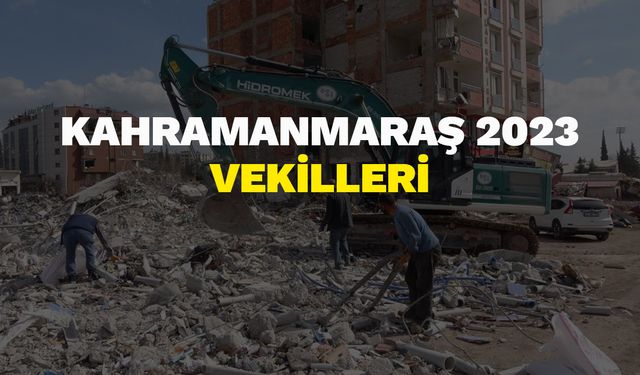 Kahramanmaraş 2023 Vekilleri