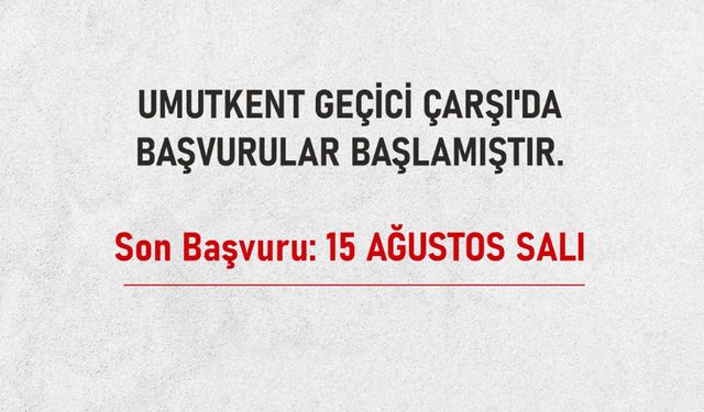 Umutkent Geçici Çarşı’da Başvurular Başladı!