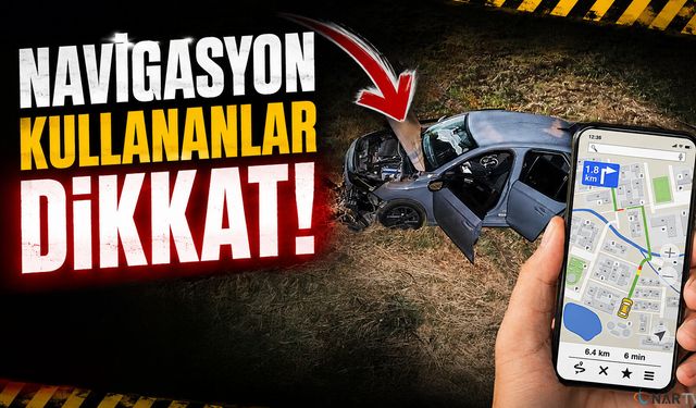 Navigasyona güvendi, Kendini derede buldu!