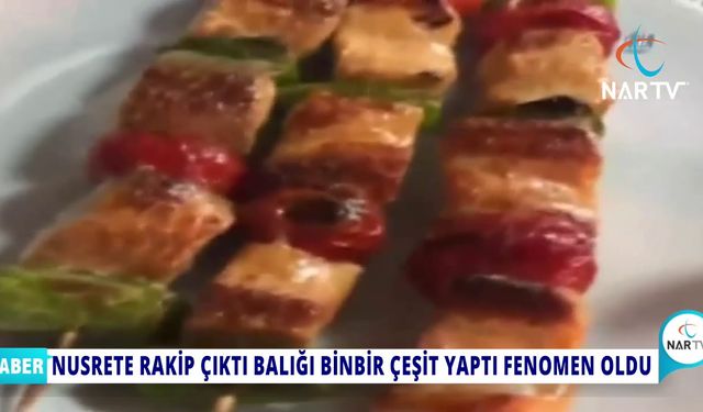 NUSRETE RAKİP ÇIKTI BALIĞI BİNBİR ÇEŞİT PİŞİREN FENOMEN BALIKÇI