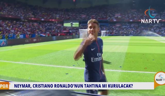 NEYMAR, RONALDO'NUN TAHTINA MI KURULACAK?