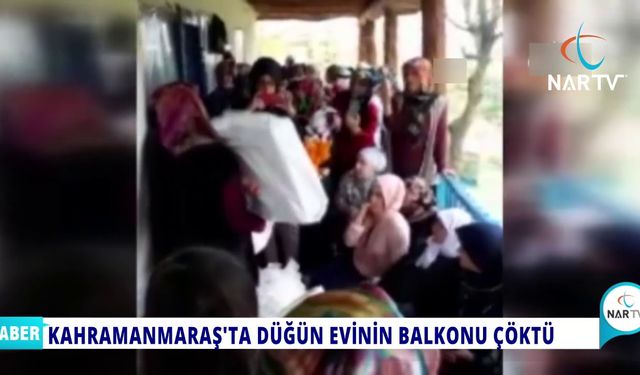 KAHRAMANMARAŞ'TA DÜĞÜN EVİNİN BALKONU ÇÖKTÜ