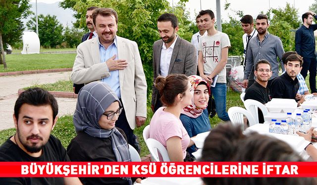 BÜYÜKŞEHİR’DEN KSÜ ÖĞRENCİLERİNE İFTAR