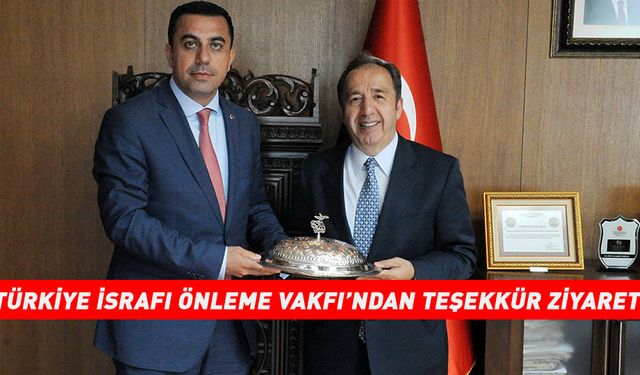 TÜRKİYE İSRAFI ÖNLEME VAKFI’NDAN TEŞEKKÜR ZİYARETİ