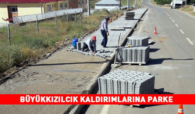 BÜYÜKKIZILCIK KALDIRIMLARINA PARKE