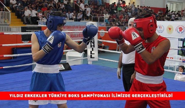 YILDIZ ERKEKLER TÜRKİYE BOKS ŞAMPİYONASI İLİMİZDE GERÇEKLEŞTİRİLDİ