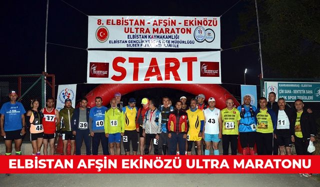 ELBİSTAN AFŞİN EKİNÖZÜ ULTRA MARATONU