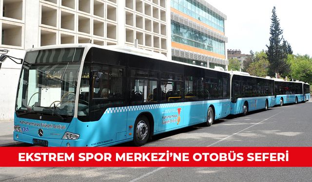 EKSTREM SPOR MERKEZİ’NE OTOBÜS SEFERİ