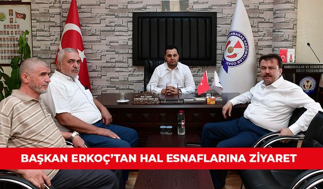 BAŞKAN ERKOÇ’TAN HAL ESNAFLARINA ZİYARET