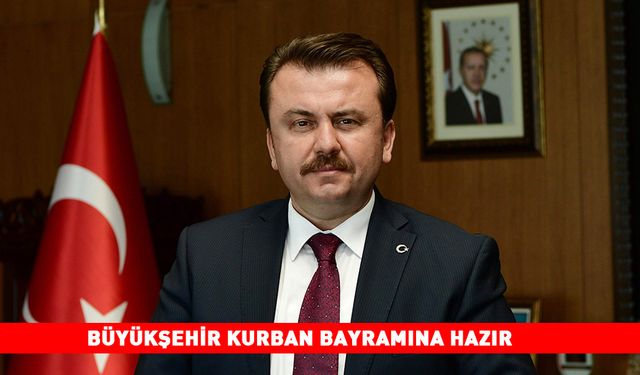 BÜYÜKŞEHİR KURBAN BAYRAMINA HAZIR