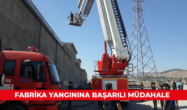 FABRİKA YANGININA BAŞARILI MÜDAHALE