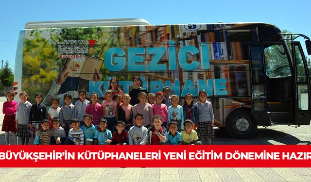 BÜYÜKŞEHİR’İN KÜTÜPHANELERİ YENİ EĞİTİM DÖNEMİNE HAZIR