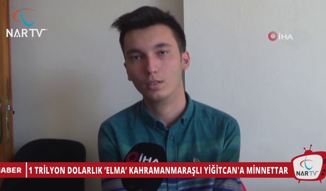 1 TRİLYON DOLARLIK ‘ELMA’ KAHRAMANMARAŞLI YİĞİTCAN'A MİNNETTAR