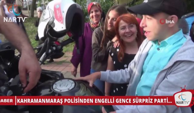 KAHRAMANMARAŞ POLİSİNDEN ENGELLİ GENCE SÜRPRİZ PARTİ…