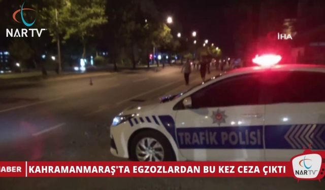 KAHRAMANMARAŞ'TA EGZOZLARDAN BU KEZ CEZA ÇIKTI