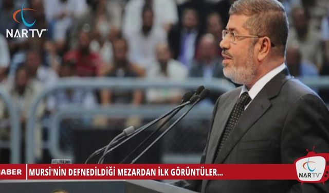 MURSİ'NİN DEFNEDİLDİĞİ MEZARDAN İLK GÖRÜNTÜLER