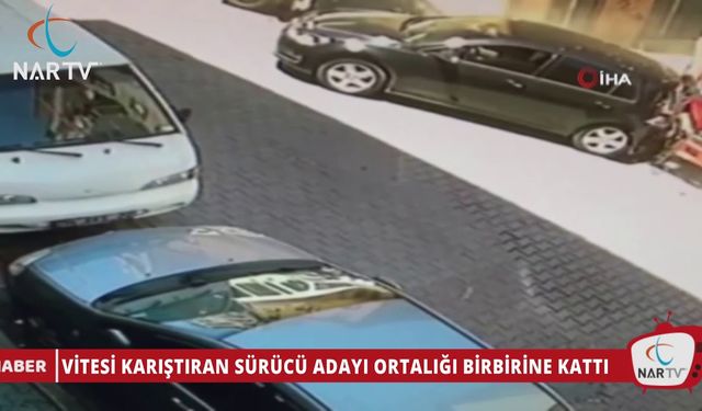 VİTESİ KARIŞTIRAN SÜRÜCÜ ADAYI ORTALIĞI BİRBİRİNE KATTI