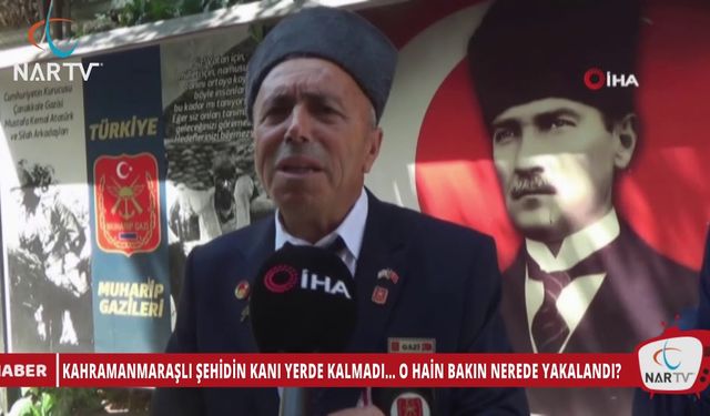 KAHRAMANMARAŞLI ŞEHİDİN KANI YERDE KALMADI... O HAİN BAKIN NEREDE YAKALANDI?