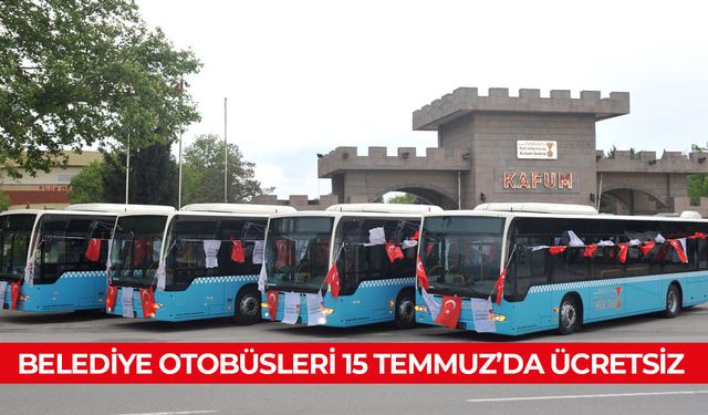 BELEDİYE OTOBÜSLERİ 15 TEMMUZ’DA ÜCRETSİZ