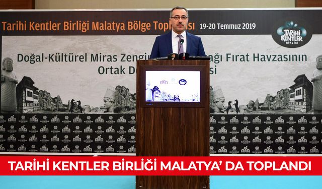 TARİHİ KENTLER BİRLİĞİ MALATYA’ DA TOPLANDI