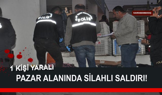 PAZAR ALANINDA SİLAHLI SALDIRI!