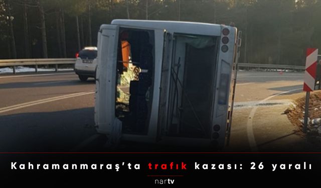 Kahramanmaraş’ta trafik kazası: 26 yaralı!