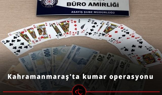 Kahramanmaraş'ta kumar operasyonu