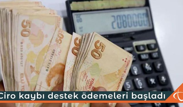 Ciro kaybı destek ödemeleri başladı