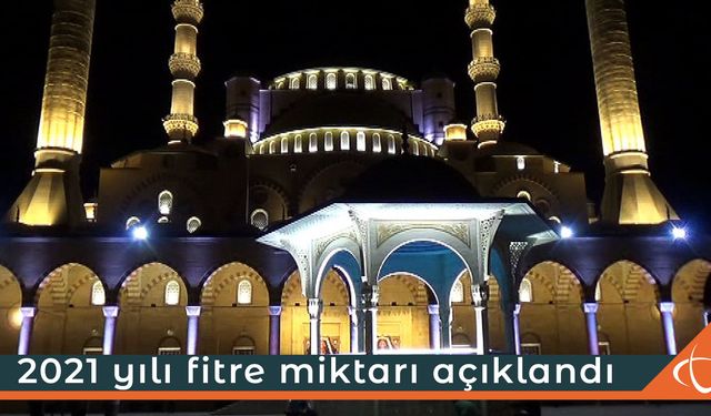 2021 yılı fitre miktarı açıklandı