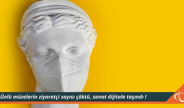 Ünlü müzelerin ziyaretçi sayısı çöktü, sanat dijitale taşındı