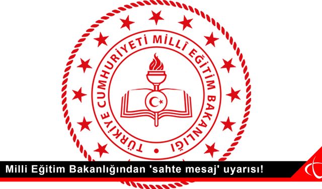 Milli Eğitim Bakanlığından 'sahte mesaj' uyarısı!